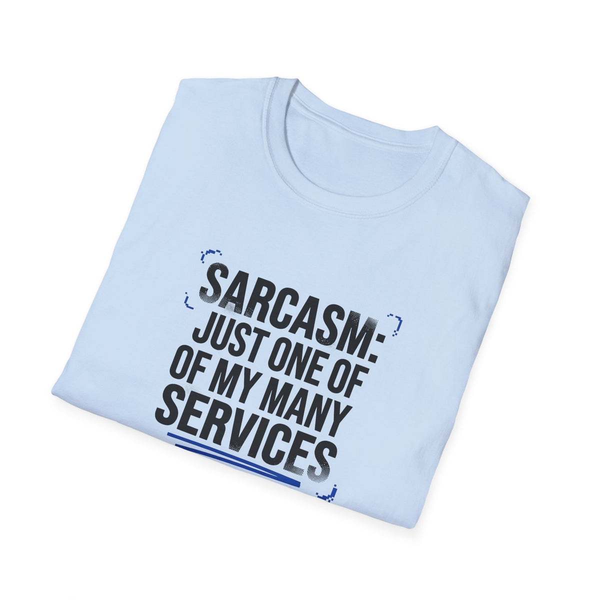 Sarcasm Just One of My Services T-Shirt