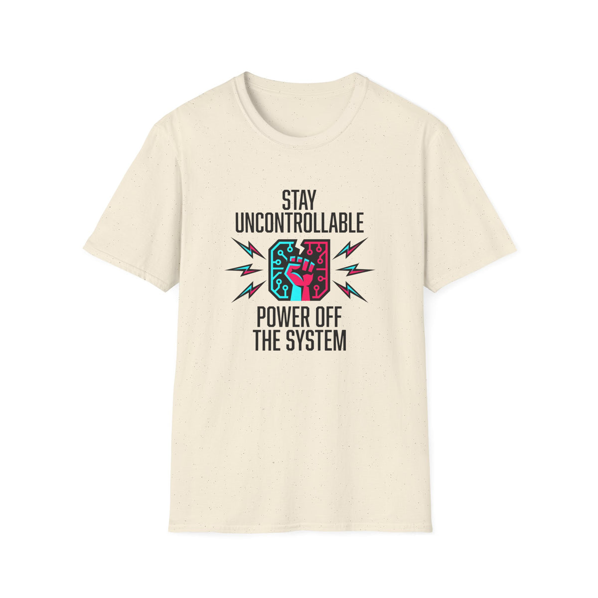 Stay Uncontrollable Power Off The System T-Shirt