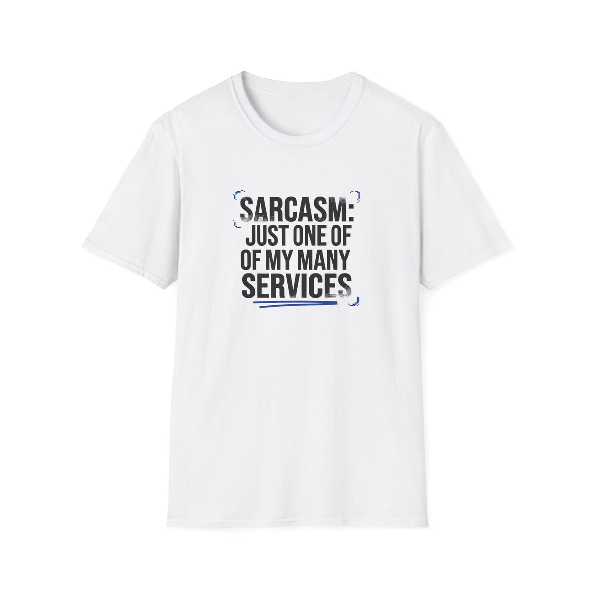 Sarcasm Just One of My Services T-Shirt