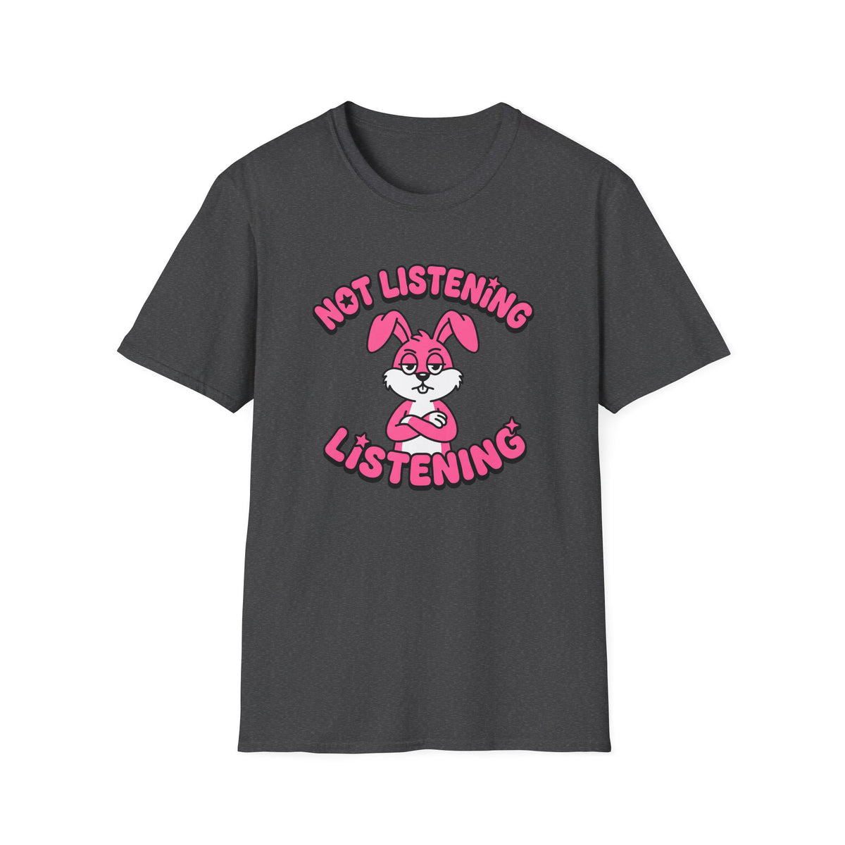 Not Listening Listening T-Shirt