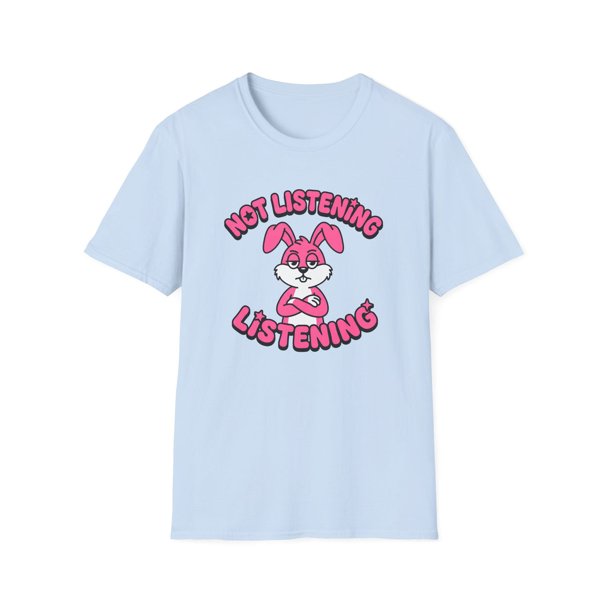 Not Listening Listening T-Shirt