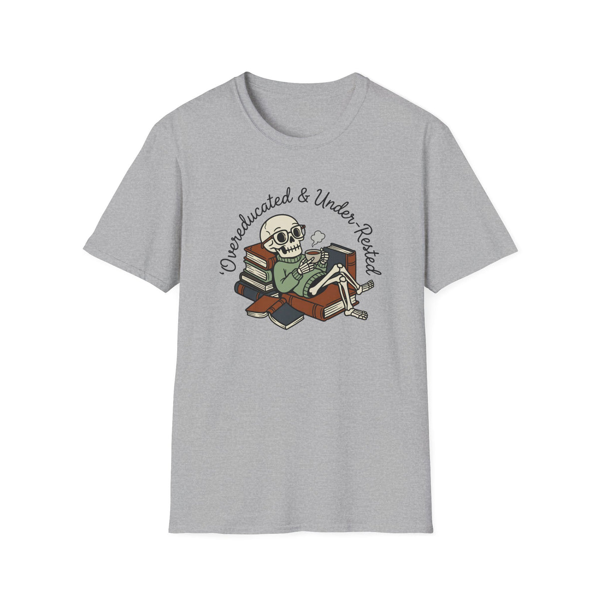 Overeducated And Under Rested T-Shirt