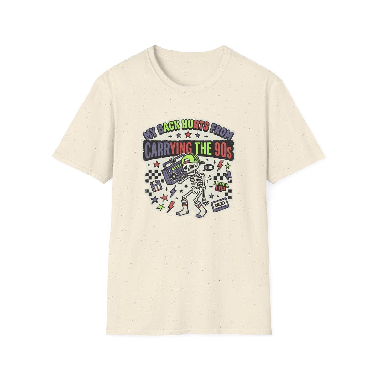 My Back Hurts From Carrying The 90s T-Shirt