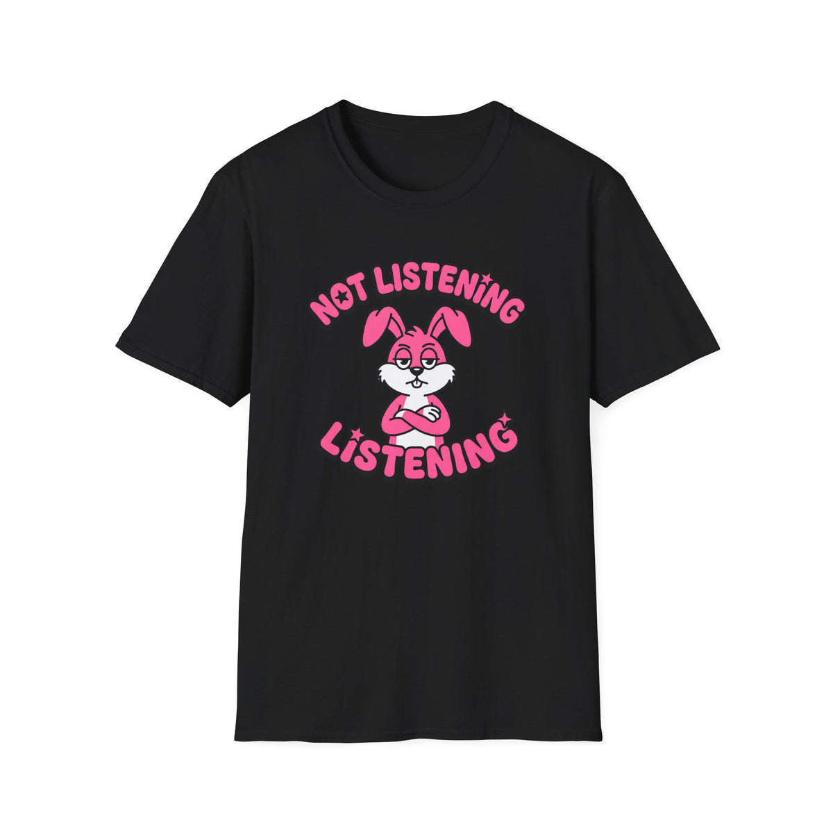 Not Listening Listening T-Shirt