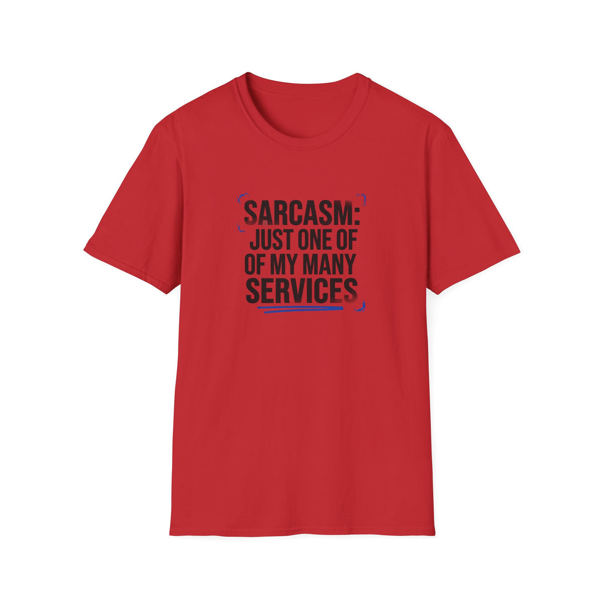 Sarcasm Just One of My Services T-Shirt