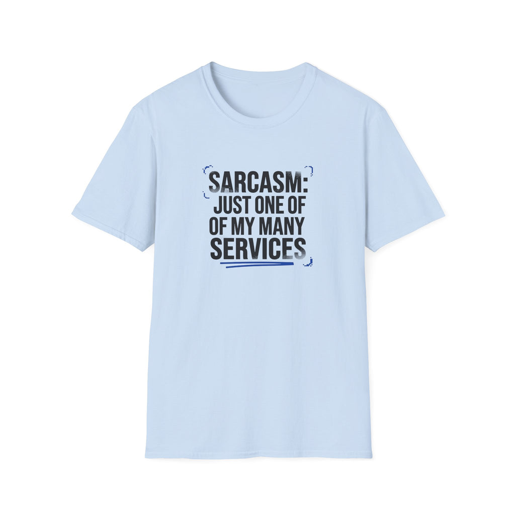 Sarcasm Just One of My Services T-Shirt
