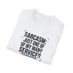 Sarcasm Just One of My Services T-Shirt