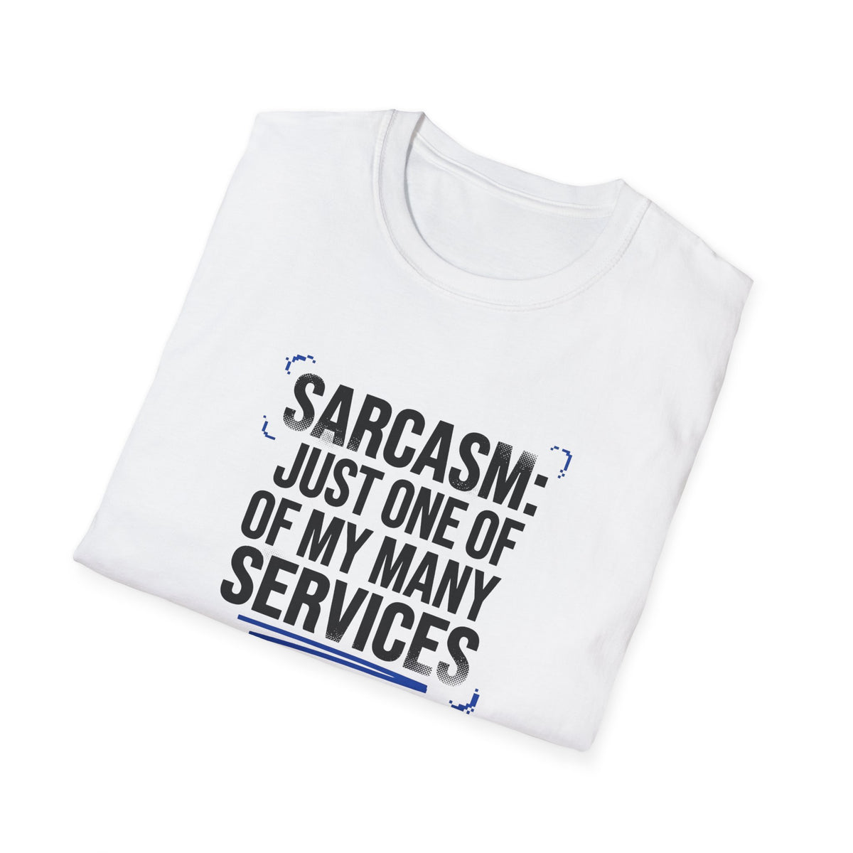 Sarcasm Just One of My Services T-Shirt