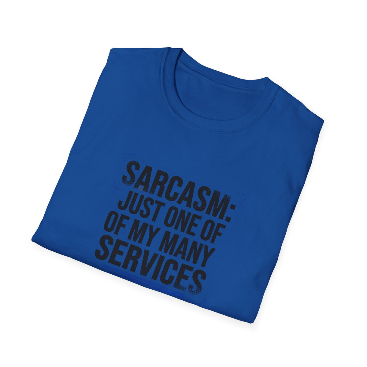 Sarcasm Just One of My Services T-Shirt