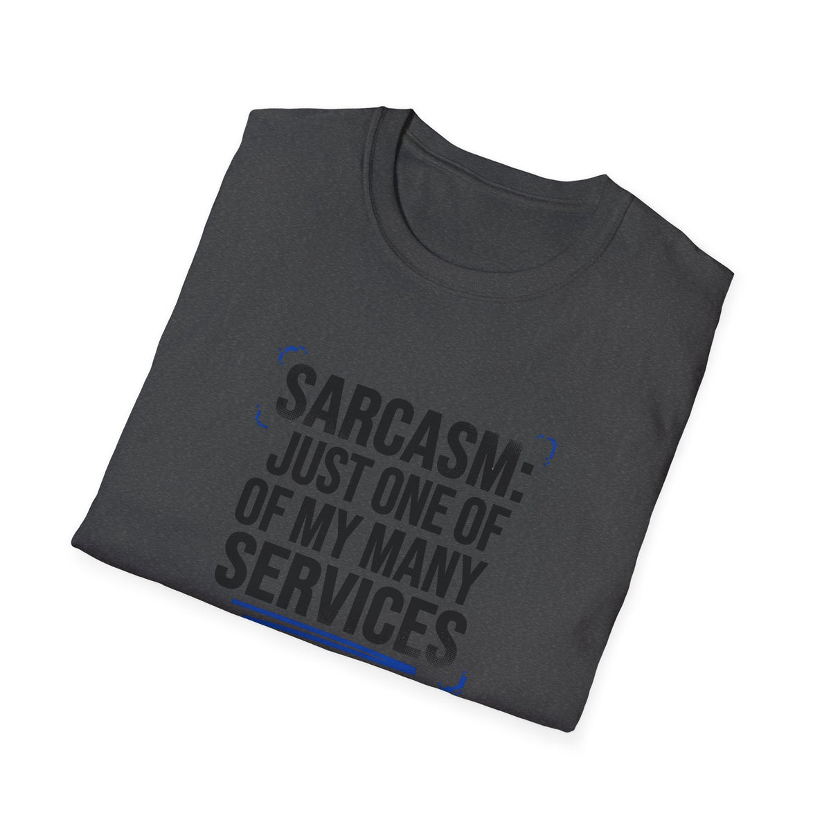 Sarcasm Just One of My Services T-Shirt