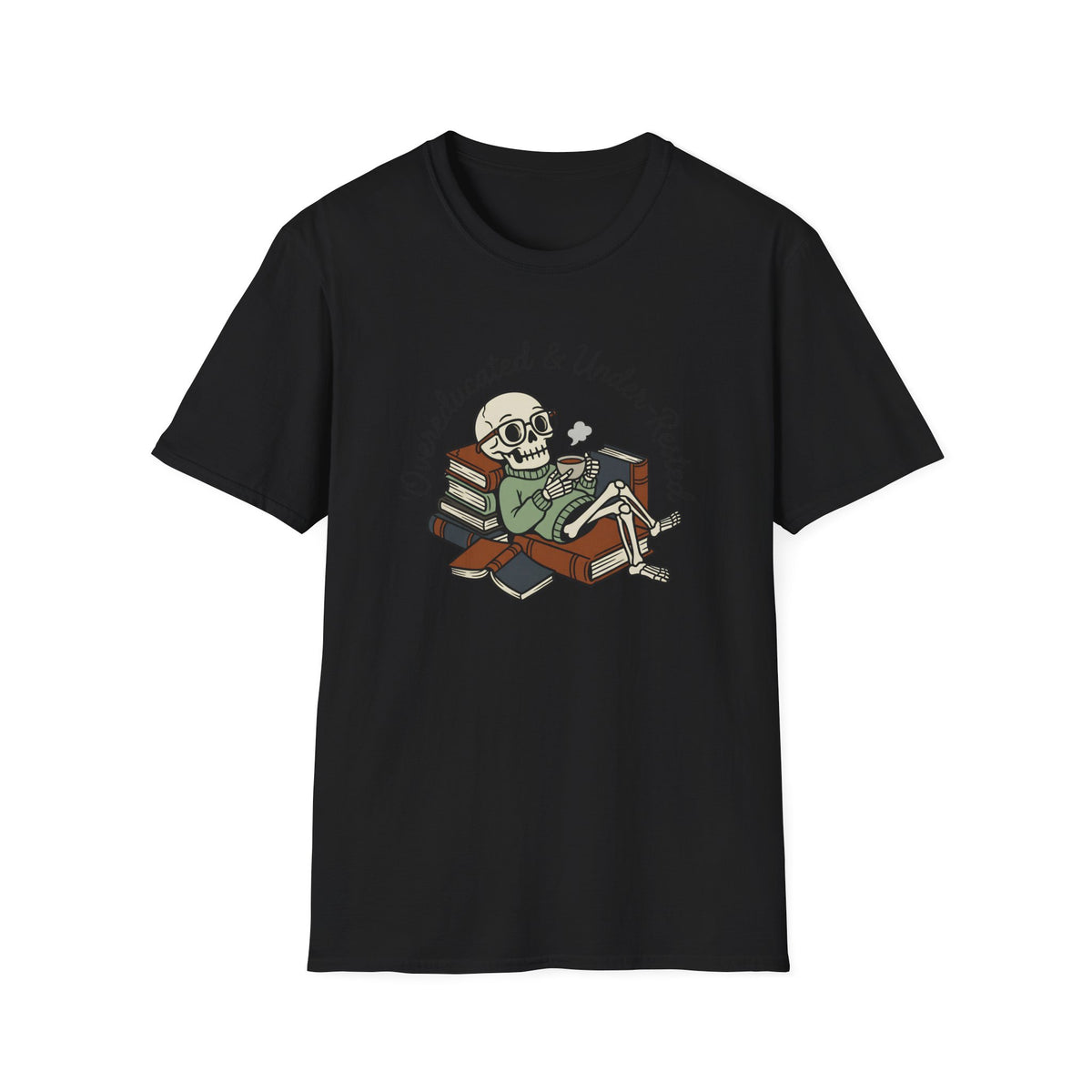 Overeducated And Under Rested T-Shirt
