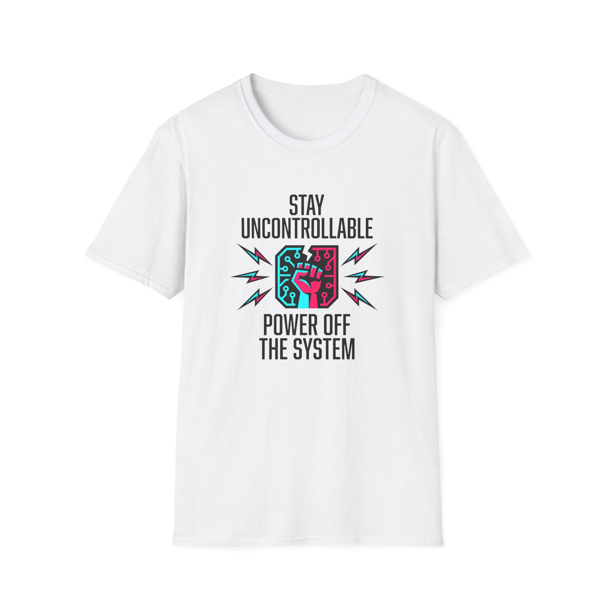 Stay Uncontrollable Power Off The System T-Shirt