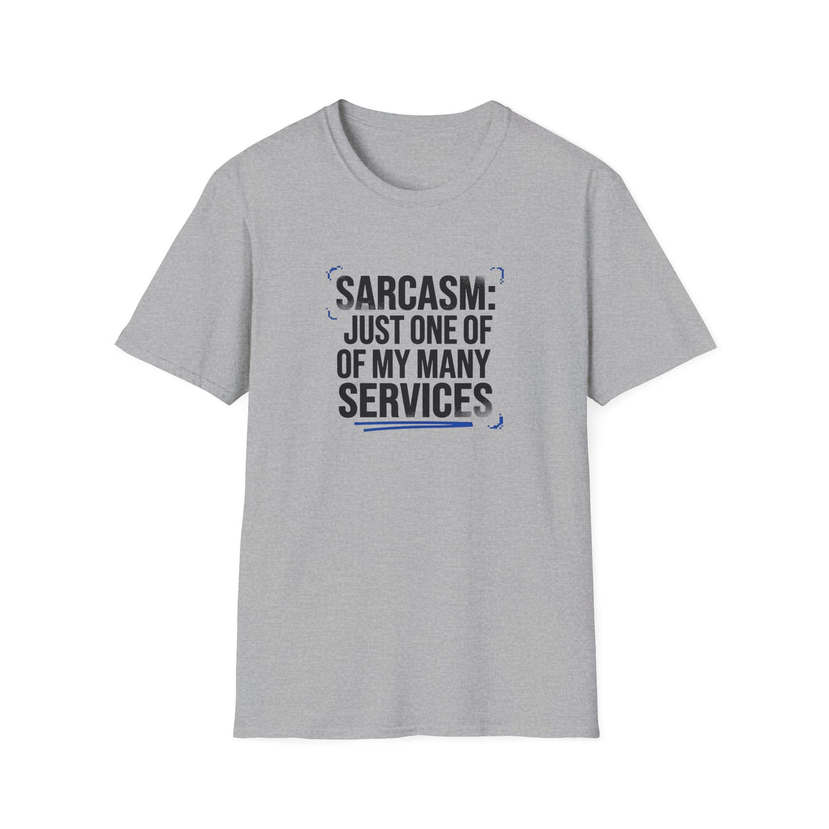 Sarcasm Just One of My Services T-Shirt