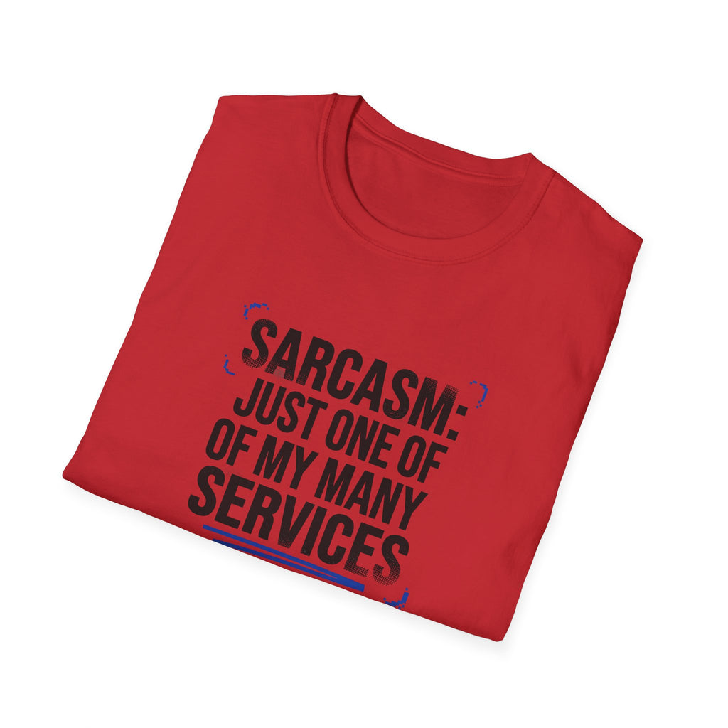 Sarcasm Just One of My Services T-Shirt