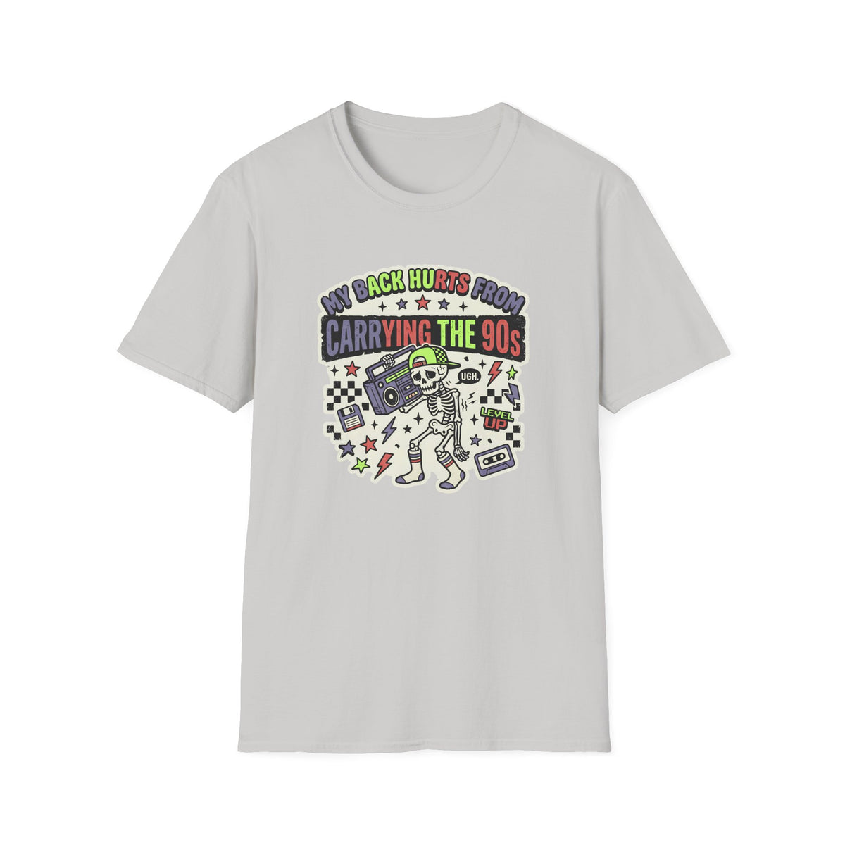 My Back Hurts From Carrying The 90s T-Shirt