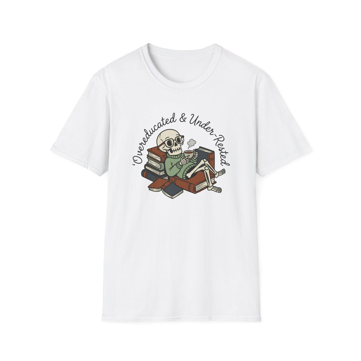 Overeducated And Under Rested T-Shirt
