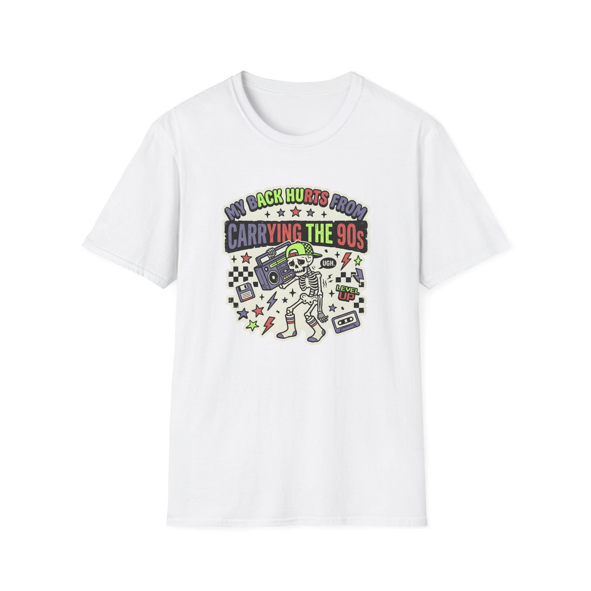 My Back Hurts From Carrying The 90s T-Shirt