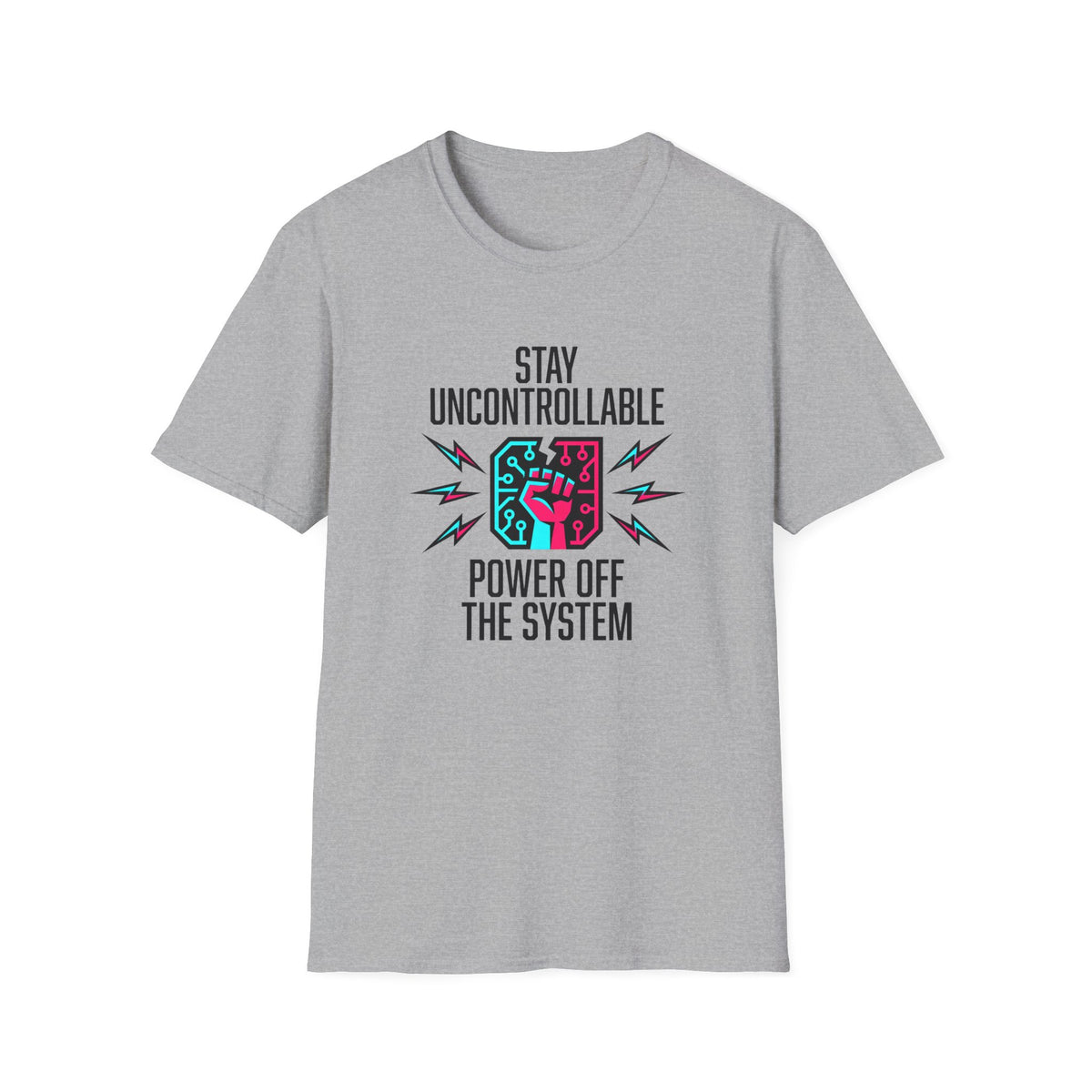 Stay Uncontrollable Power Off The System T-Shirt