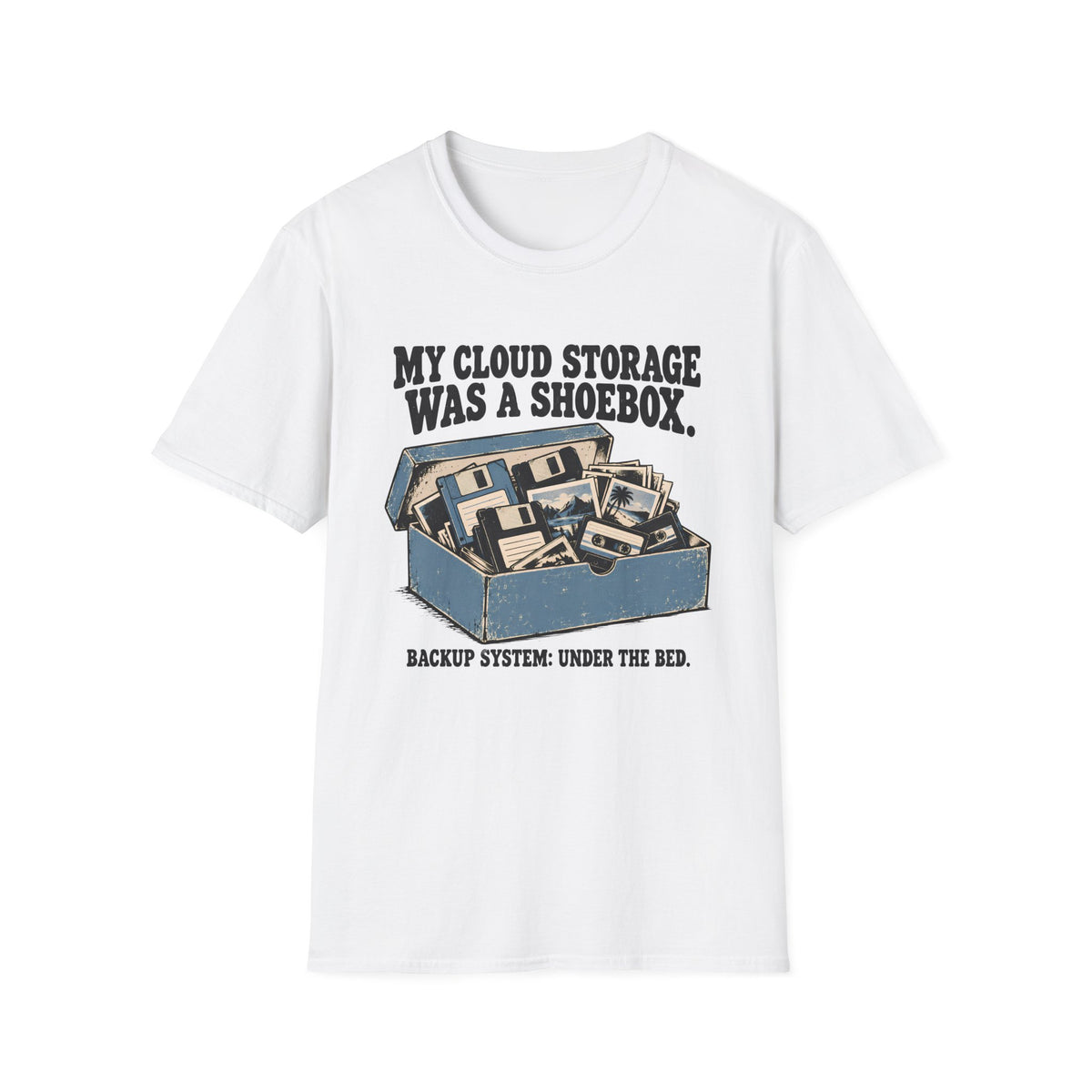 My Cloud Storage Was A Shoebox T-Shirt