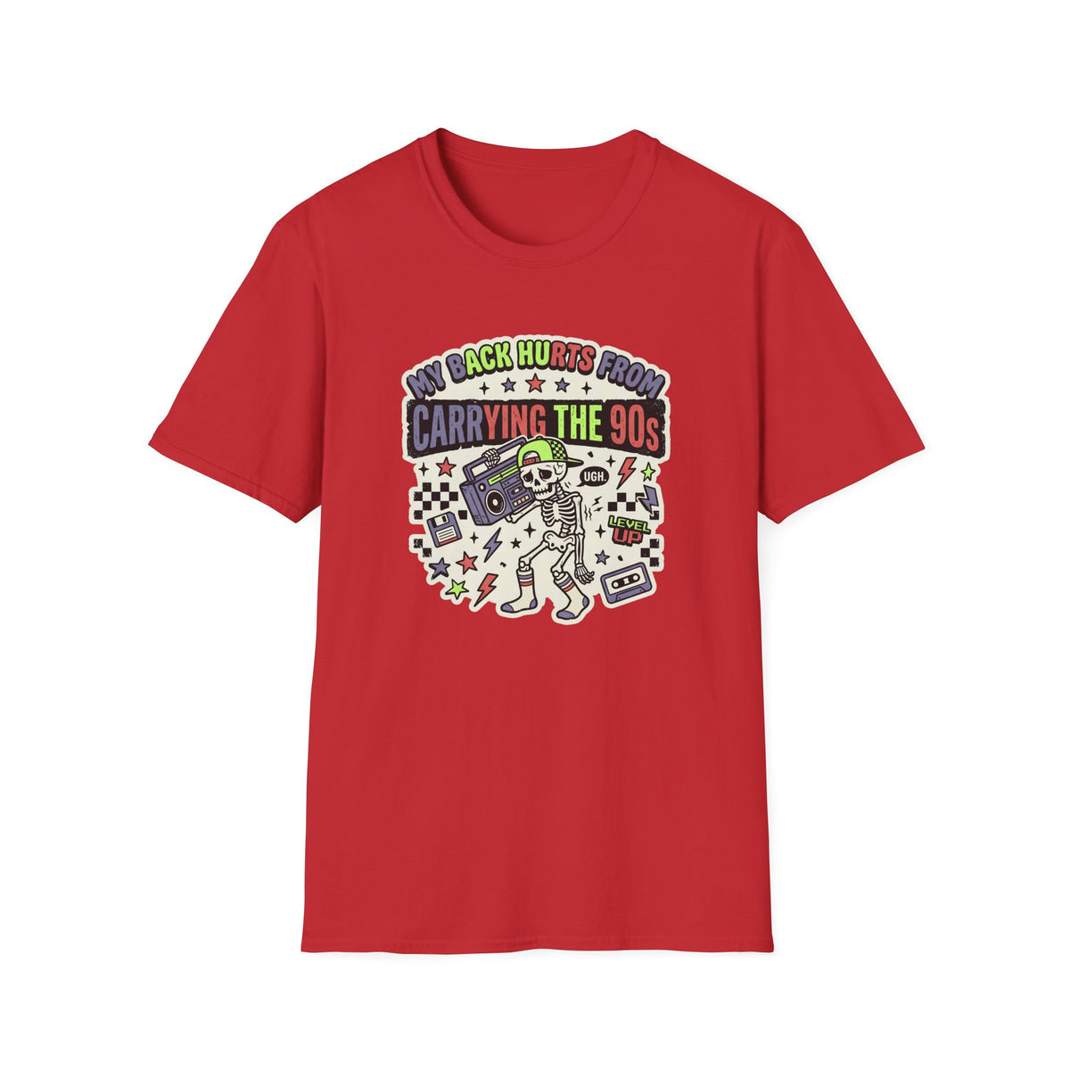 My Back Hurts From Carrying The 90s T-Shirt