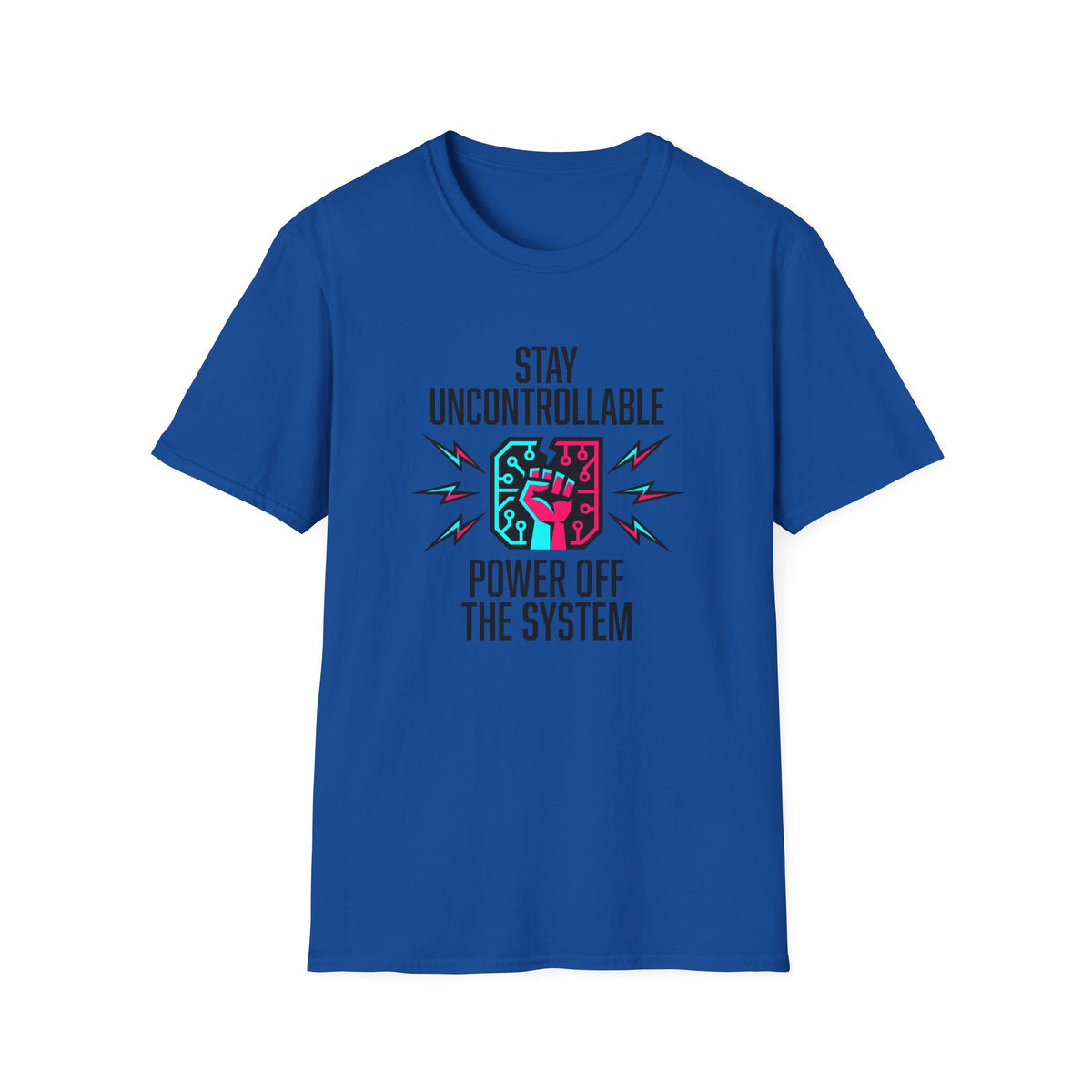 Stay Uncontrollable Power Off The System T-Shirt