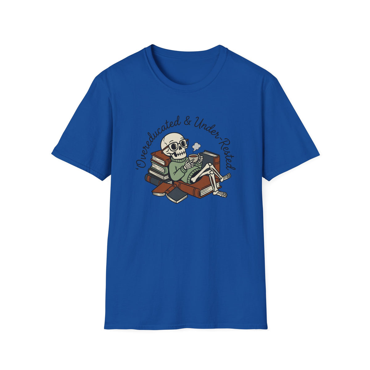 Overeducated And Under Rested T-Shirt