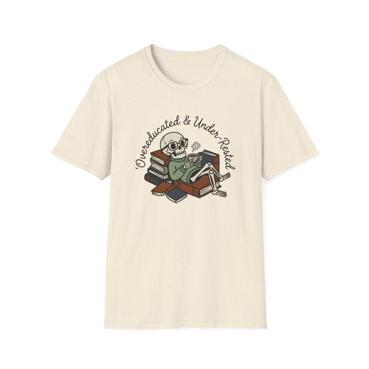 Overeducated And Under Rested T-Shirt
