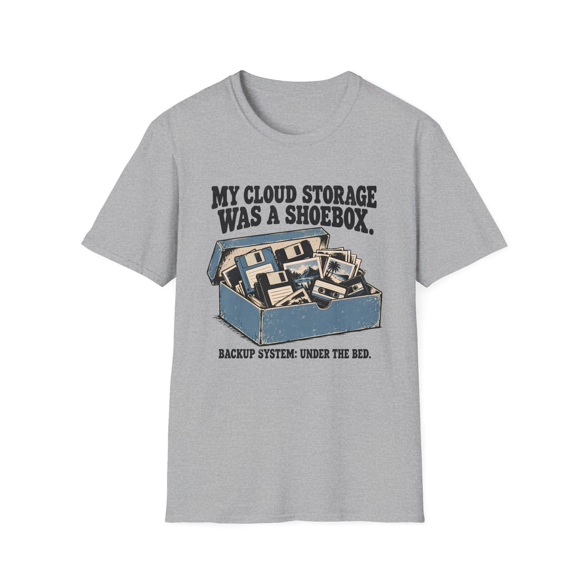 My Cloud Storage Was A Shoebox T-Shirt