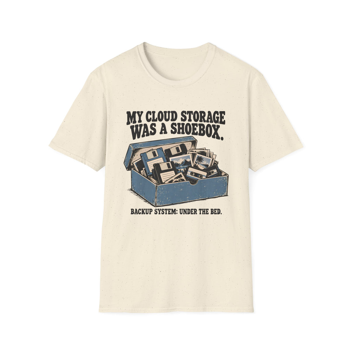 My Cloud Storage Was A Shoebox T-Shirt