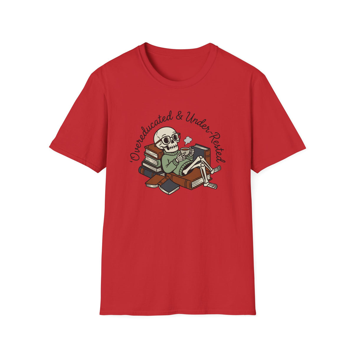 Overeducated And Under Rested T-Shirt