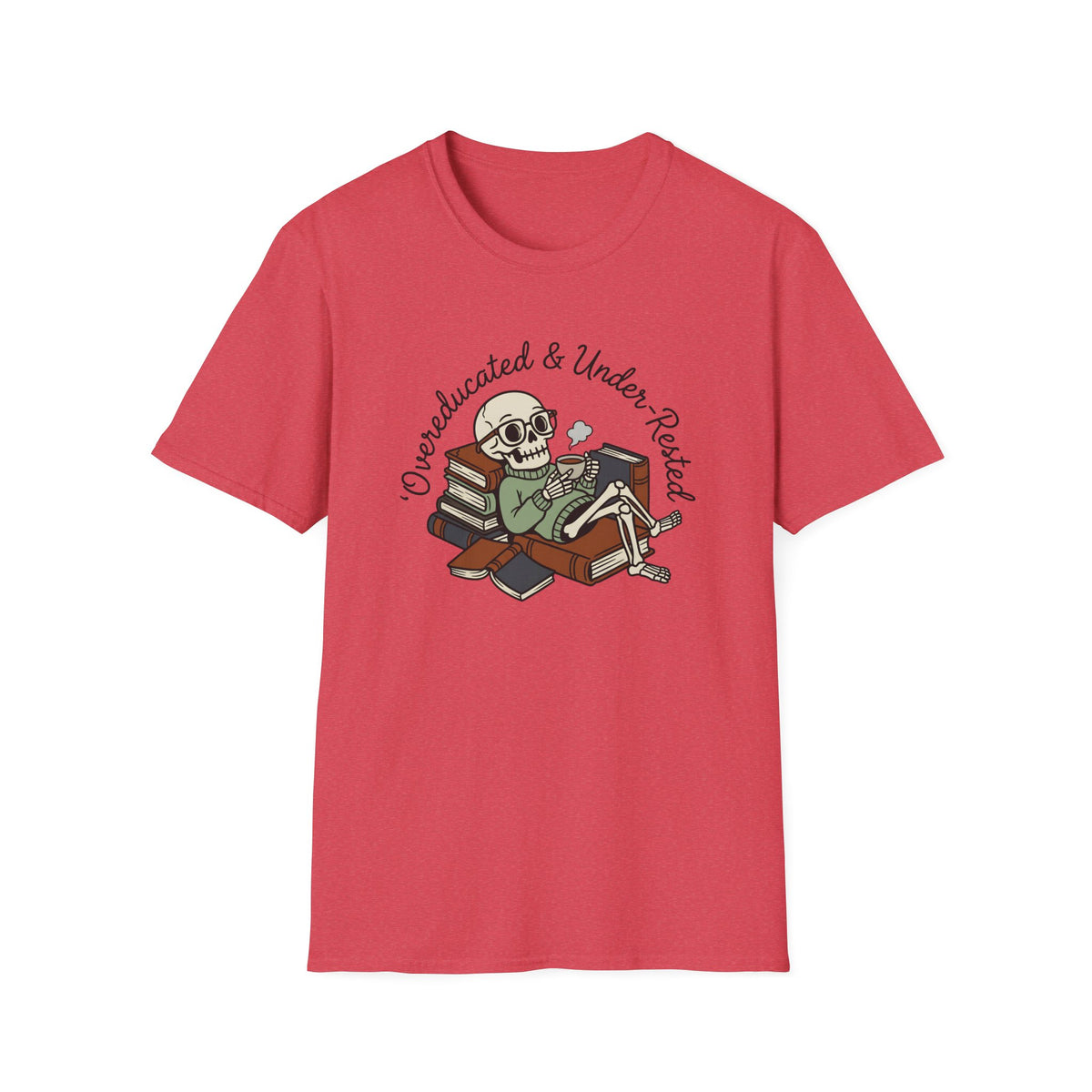 Overeducated And Under Rested T-Shirt