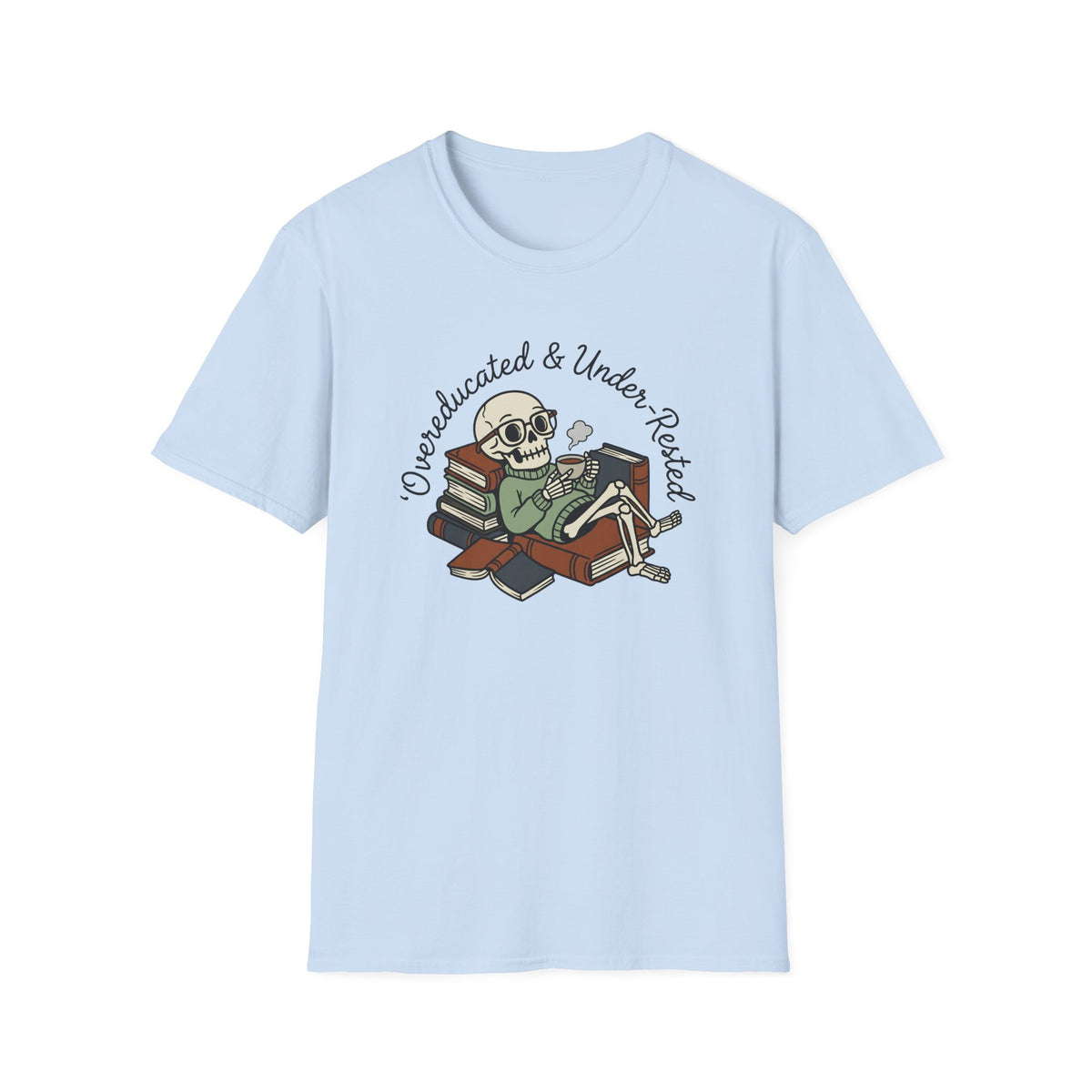 Overeducated And Under Rested T-Shirt