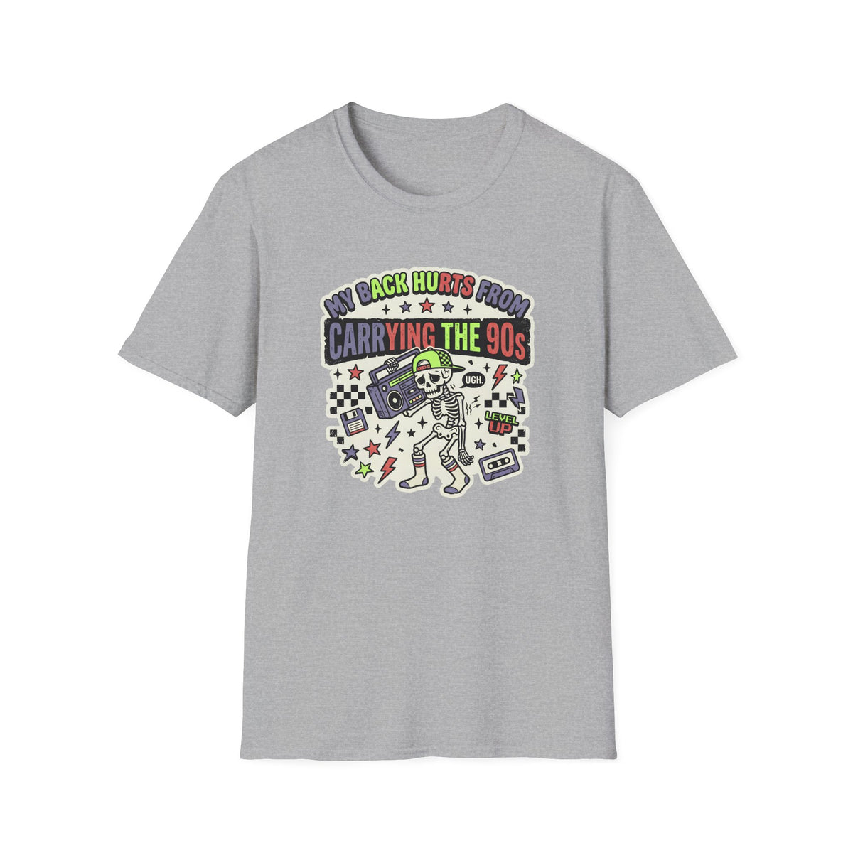 My Back Hurts From Carrying The 90s T-Shirt