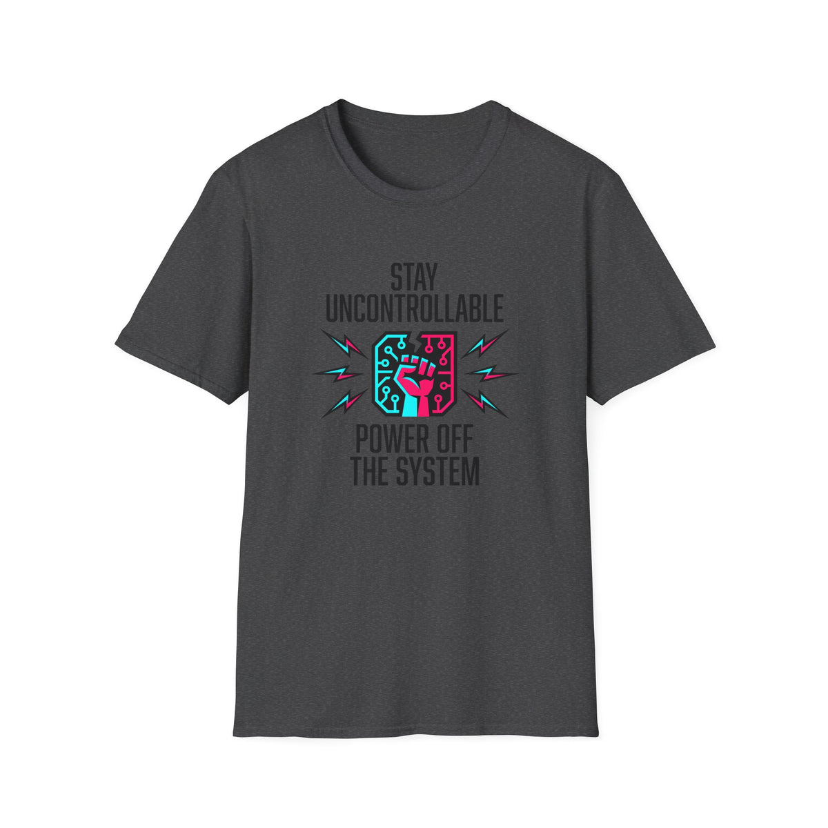 Stay Uncontrollable Power Off The System T-Shirt
