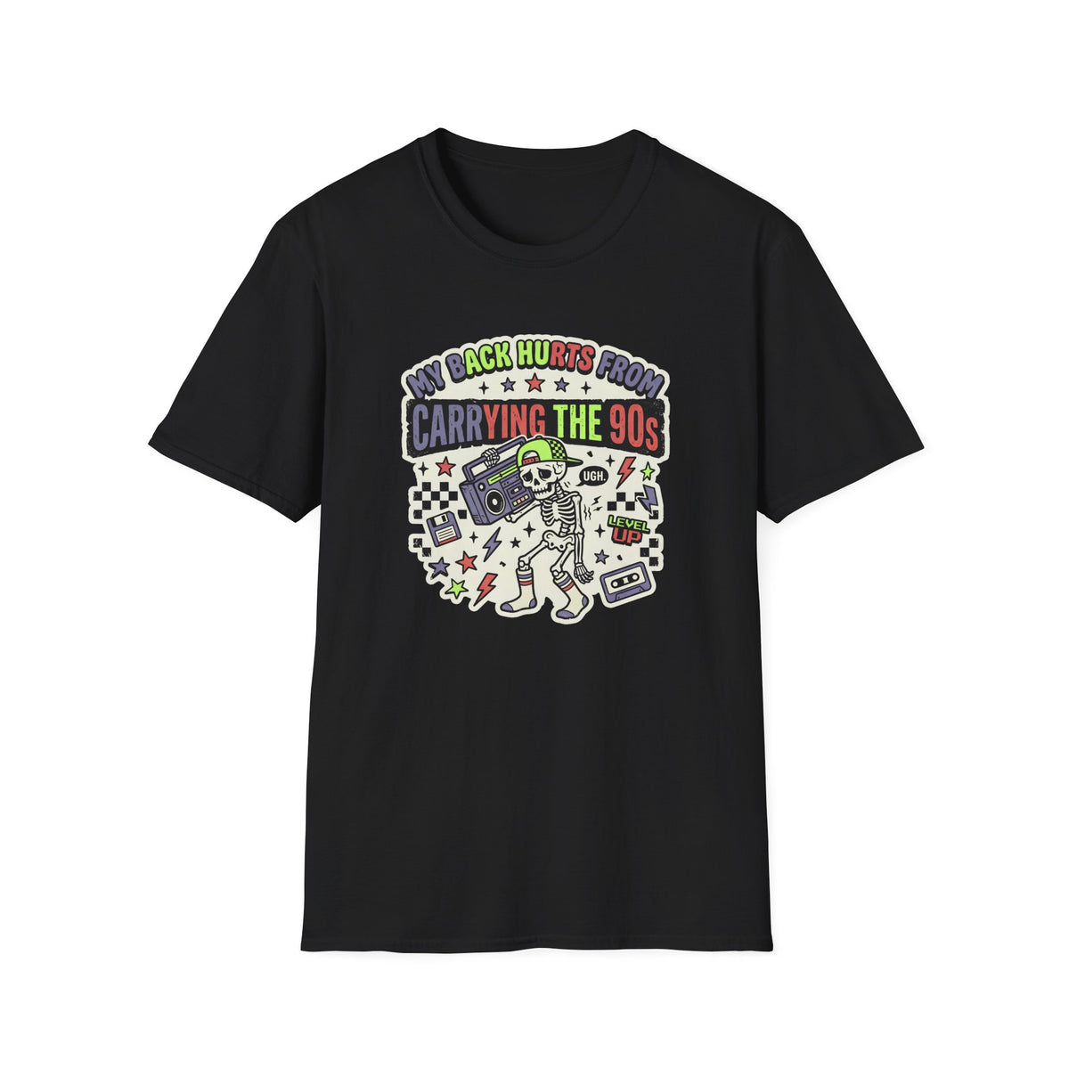 My Back Hurts From Carrying The 90s T-Shirt