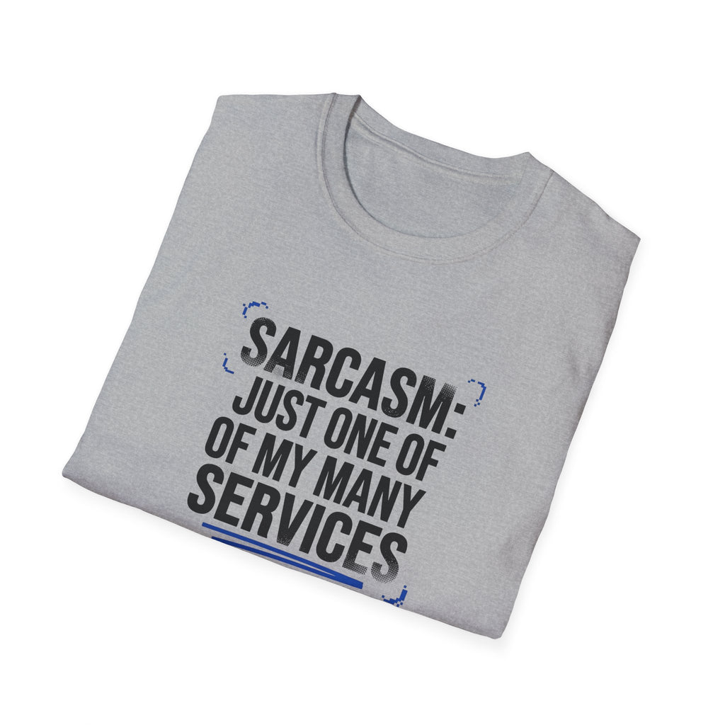 Sarcasm Just One of My Services T-Shirt
