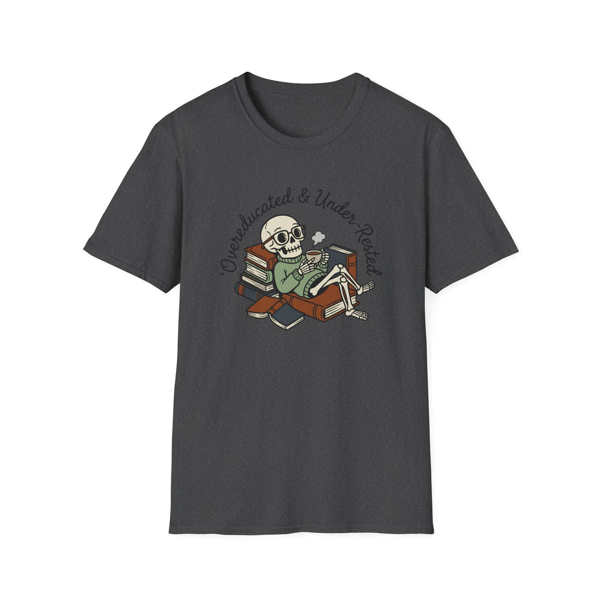 Overeducated And Under Rested T-Shirt
