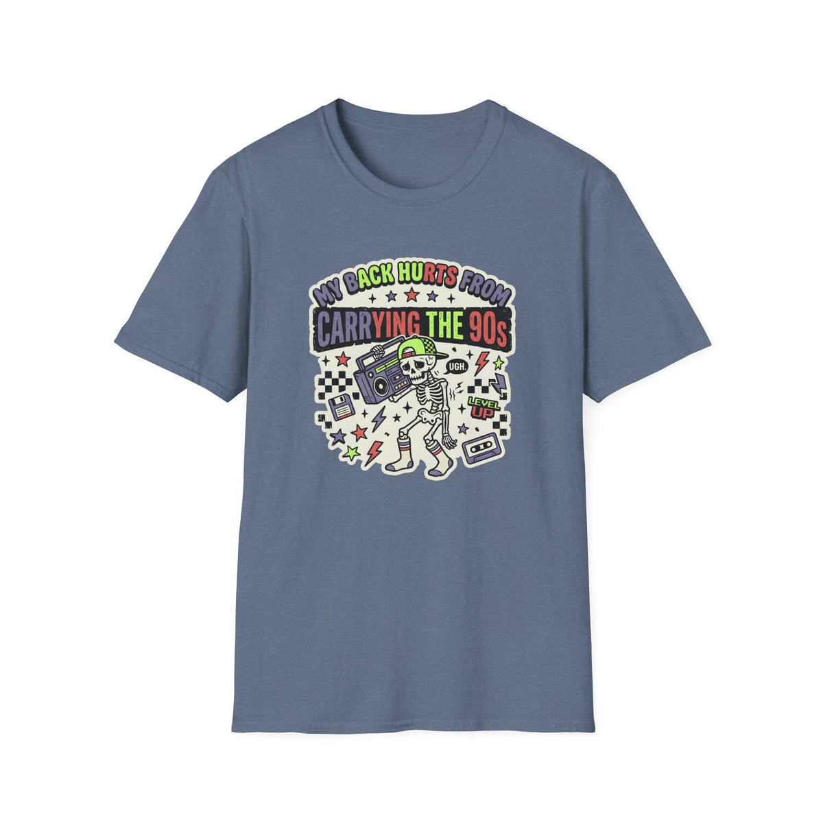 My Back Hurts From Carrying The 90s T-Shirt